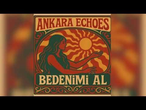 Ankara Echoes - Beni Al (sansürsüz) (ta ki seni görene kadar)
