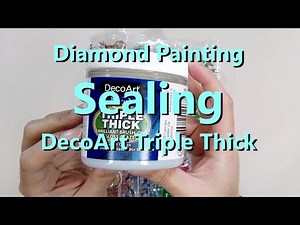 Diamond Painting Sealing with DecoArt Triple Thick