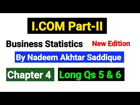 I.COM part2 Business Statistics | Chapter No 4 Long Qs 5 & 6 | By Nadeem Akhtar Saddique
