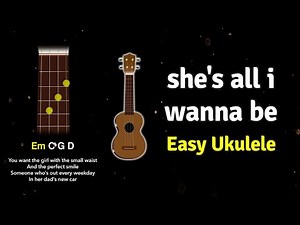 How to play She's All I Wanna Be on Ukulele | Ukified