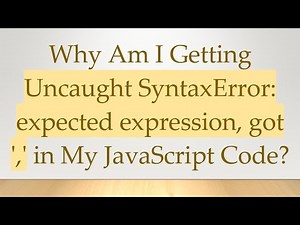 Why Am I Getting Uncaught SyntaxError: expected expression, got ',' in My JavaScript Code?