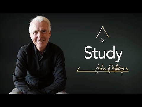 Mastering the Art of Study: How to Deepen Your Knowledge of God and His Word | John Ortberg