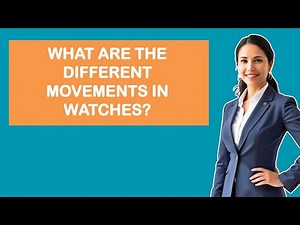 What are the different movements in watches?