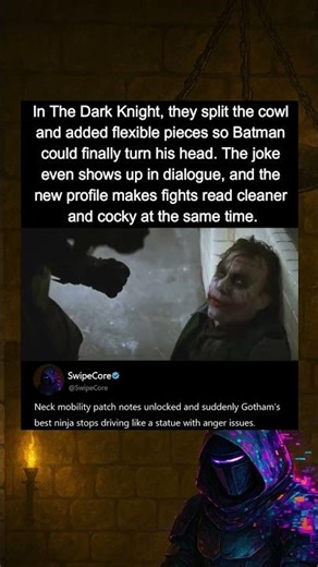 In The Dark Knight (2008), the Batsuit was redesigned so Batman could turn his head.