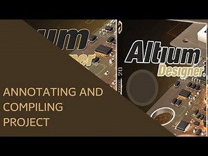 Annotating and Compiling Project Altium Designer