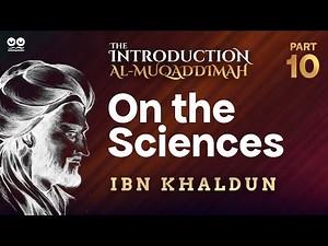On The Sciences | Part 10 (Final) of "Al-Muqaddimah" by Ibn Khaldun | Audiobook with Text