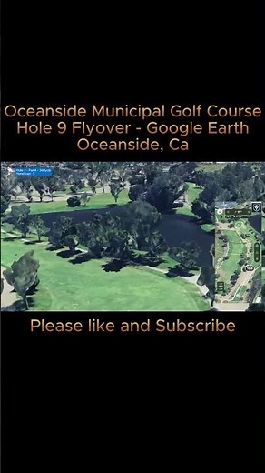 Oceanside Municipal Golf Course | Google Earth | Hole 9 Flyover | Oceanside, Ca