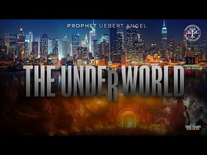 THE UNDERWORLD | Prophet Uebert Angel