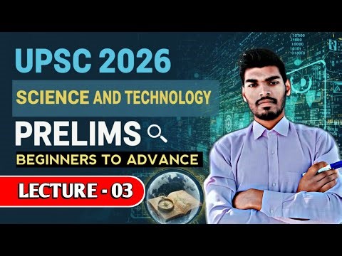 Science & Technology UPSC Prelims 2026 - Lecture - 03 | Beginners to Advance | UPSC Preparation