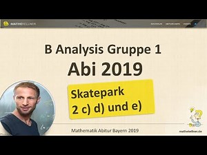 Mathe Abitur Bayern 2019 Analysis (Teil B - Gruppe 1) Aufgabe 2 c) d) und e) Skatepark - die Lösung