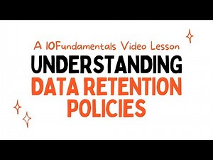 Understanding Data Retention Policies | 10Fundamentals Video Lesson