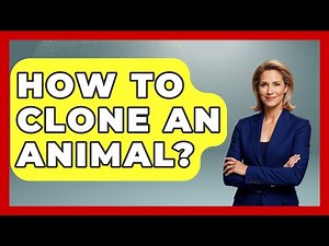How To Clone An Animal? - Biology For Everyone