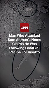 Man Who Attacked Sam Altman's Home Used ChatGPT Risotto Recipe