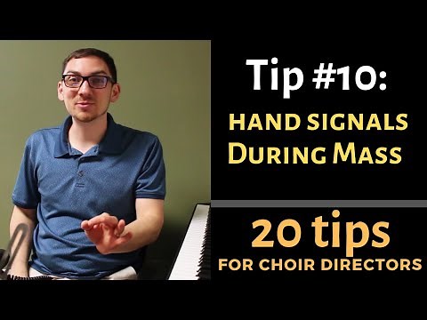 20 Tips for Choir Directors: TIP 10: Hand Signals During Mass