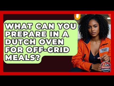 What Can You Prepare In A Dutch Oven For Off-grid Meals? - Your Emergency Planner