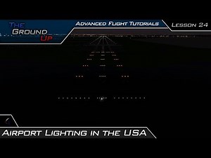 Airport Lighting - Taxiway, Runway, Approach - USA (FAA) | Advanced Flight Tutorials | Lesson 24