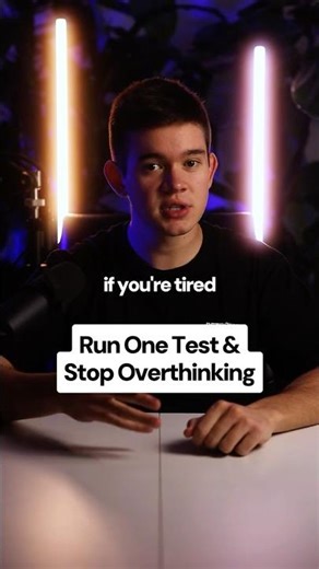Run One Test & Stop Overthinking