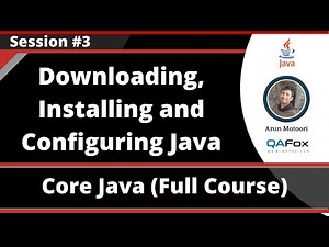Core Java - Part 3 - Downloading, Installing and Configuring Java