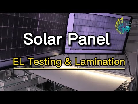 What Is EL Testing & Lamination Manufacturing Process of Solar Modules? | Maysun Solar