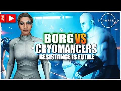 STARFIELD - UPDATED - Cryomancers - Let's Play It As Borg #starfield