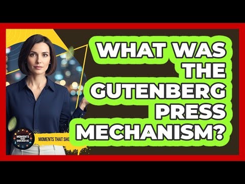 What Was The Gutenberg Press Mechanism? - Moments That Shocked Us