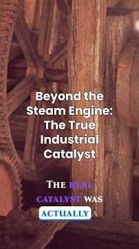 Beyond the Steam Engine: The True Industrial Catalyst #shorts #Engineering #history #innovation