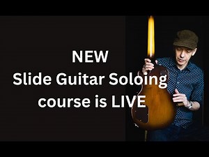NEW Slide Guitar Soloing course is LIVE