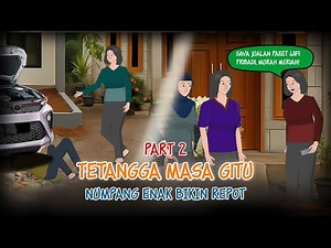 Tetangga Masa Gitu 2 - Numpang Enak Bikin Repot | #Dramaanimasi #Animasiazab
