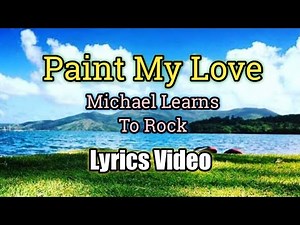 Paint My Love - Michael Learns To Rock (Lyrics Video)