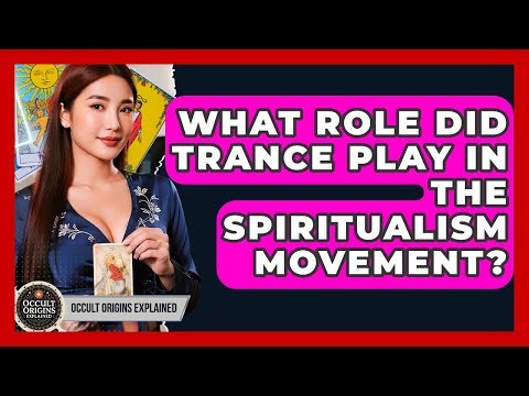 What Role Did Trance Play In The Spiritualism Movement? - Occult Origins Explained