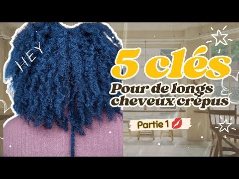 Les 5 CLÉS ESSENTIELLES pour faire pousser ses cheveux crépus 😍(Partie 1)