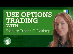 How To Place An Options Trade On Fidelity Trader+™ Desktop | Fidelity Investments