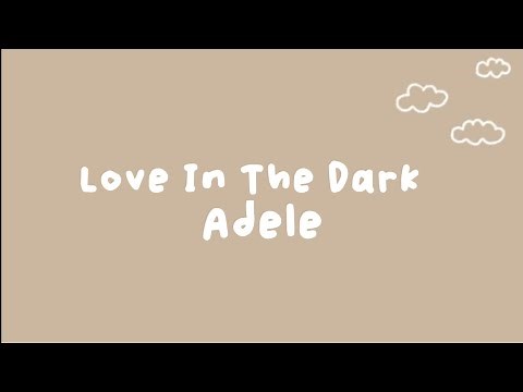 Adele- Love In The Dark (Lyrics) || I Cant Love You In The Dark