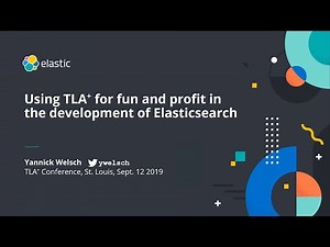 Using TLA+ for fun and profit in the development of Elasticsearch - Yannick Welsch