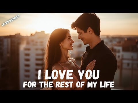 I Love You for the Rest of My Life 💖 (Lyrics) | Romantic English Song 2025