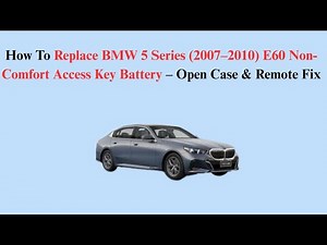 How To Replace BMW 5 Series (2007–2010) E60 Non-Comfort Access Key Battery – Open Case & Remote Fix