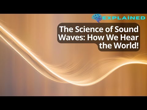 The Science of Sound Waves: How We Hear the World!