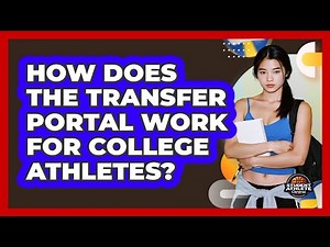 How Does The Transfer Portal Work For College Athletes? - Student Athlete Central