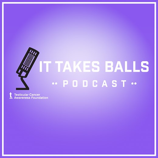 Testicular Cancer Stories: It Takes Balls (Podcast) — TCAF
