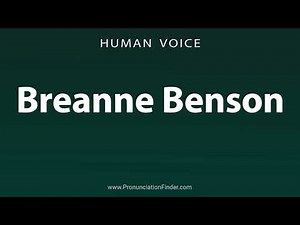 How To Pronounce Breanne Benson