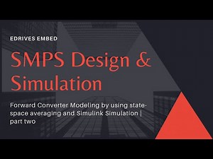 Forward Converter Modeling by using state-space averaging and Simulink Simulation | part two