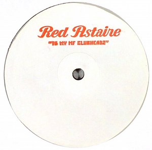 Red Astaire - To My MF Clubheadz