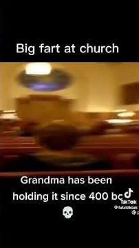 big fart in church grandma been holding it since 400 bc