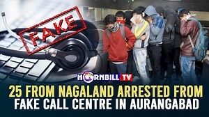 74K views · 1.1K reactions | 25 From Nagaland Arrested From Fake Call Centre in Aurangabad #FakeCallCentre #Arrested #Nagaland #aurangabad | HornbillTV | Facebook