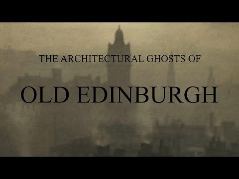 The Architectural Ghosts of Old Edinburgh