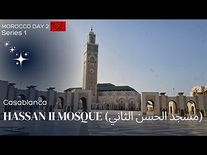 Hassan II Mosque Casablanca Tour | Morocco Day 2 Travel Vlog | Stunning Architecture & City Views