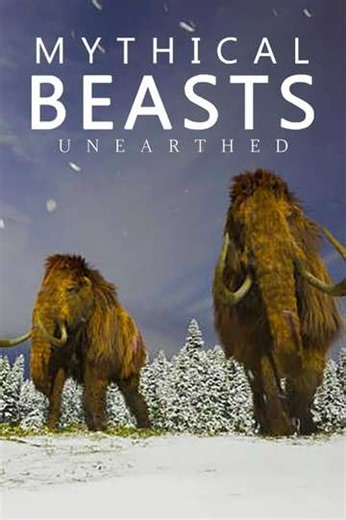 Mythical Beasts Unearthed (2022) - TV Show