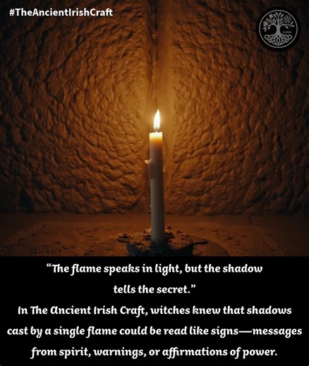 🍀 CANDLE SHADOWS AS GUIDES... 🌿 A tall, steady shadow was taken as a sign of strength and support. 🌙 Flickering or shifting shadows hinted at restless spirits or unsettled energy in the room. 🔥 Two shadows merging as one foretold unity in love, oath, or kinship. ✨ Tip: Sit before a single candle in a darkened space. Whisper your question into the flame, then watch the shadow it casts—its movement, its form, its stillness. Trust the language of light and dark to answer you. ✨ Blessing of the 