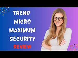 Trend Micro Maximum Security: The Ultimate Protection for Your Digital Life? Review