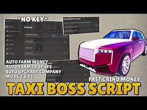 Taxi Boss Script *NO KEY* | Auto Farm Money, Auto Farm Trophy, Auto Race, Auto Ugprade Company...